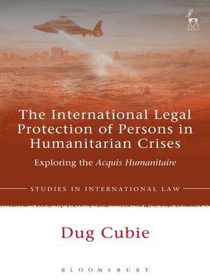 cover image of The International Legal Protection of Persons in Humanitarian Crises